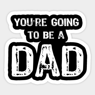 You're Going to be a DAD Sticker